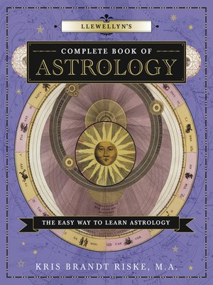 cover image of Llewellyn's Complete Book of Astrology: the Easy Way to Learn Astrology